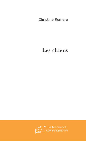 Couverture du livre « Les chiens » de Christine Romero aux éditions Le Manuscrit