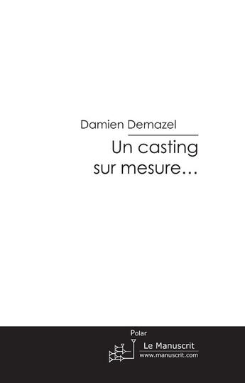 Couverture du livre « Un casting sur mesure... » de Demazel-D aux éditions Le Manuscrit