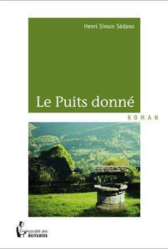 Couverture du livre « Le puits donné » de Henri Simon Sedano aux éditions Societe Des Ecrivains