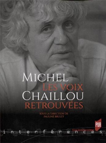 Couverture du livre « Michel Chaillou ; les voix retrouvés » de Pauline Bruley aux éditions Pu De Rennes