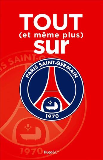 Couverture du livre « Tout (et même plus) sur le PSG » de Michel Kollar aux éditions Hugo Sport