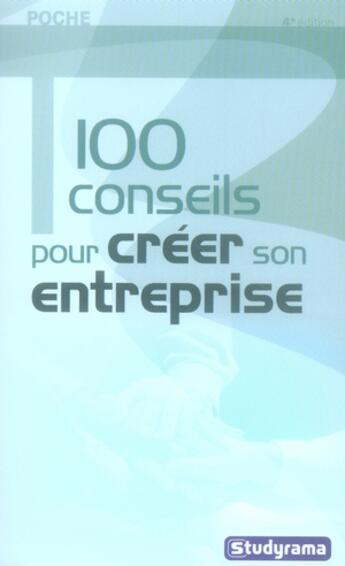 Couverture du livre « 100 conseils pour créer son entreprise (4e éditon) » de  aux éditions Studyrama