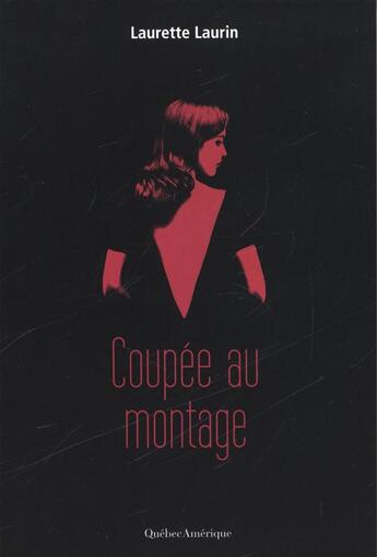 Couverture du livre « Coupee au montage » de Laurin Laurette aux éditions Quebec Amerique