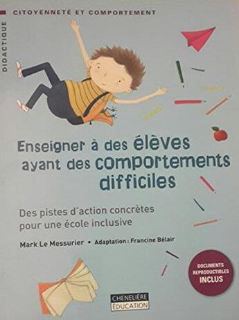 Couverture du livre « Enseigner à des eélèves ayant des comportements difficiles » de Mark Le Messurier aux éditions Cheneliere Mcgraw-hill