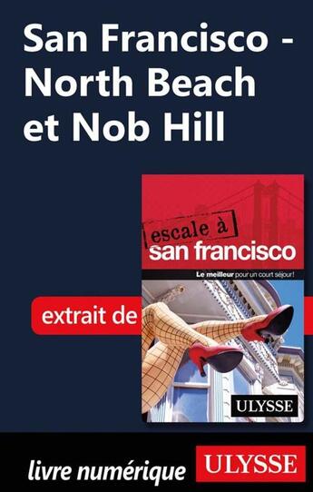 Couverture du livre « San Francisco ; North Beach et Nob Hill » de  aux éditions Ulysse