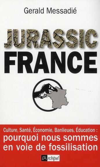 Couverture du livre « Jurassic France » de Gerald Messadié aux éditions Archipel