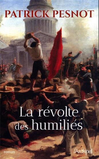 Couverture du livre « La révolte des humiliés » de Patrick Pesnot aux éditions Archipel