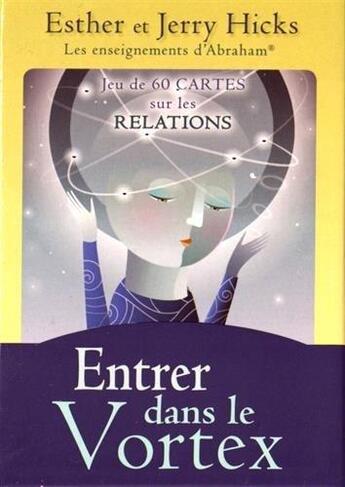 Couverture du livre « Entrer dans le vortex ; coffret ; les enseignements d'Abraham ; jeu de 60 cartes sur les relations » de Christiane Beauregard et Esther Hicks et Jerry Hicks aux éditions Guy Trédaniel