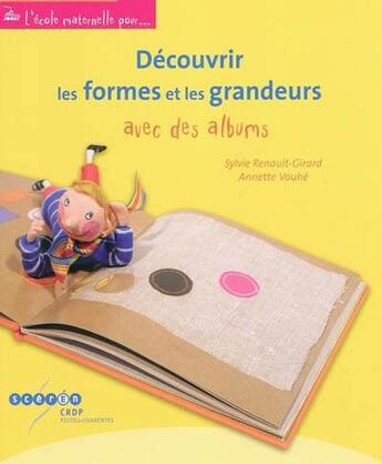 Couverture du livre « Découvrir les formes et les grandeurs avec des albums » de Sylvie Renault-Girard et Annette Vouhe aux éditions Crdp De Poitiers