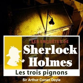 Couverture du livre « Les enquêtes de Sherlock Holmes ; les trois pignons » de Arthur Conan Doyle aux éditions La Compagnie Du Savoir