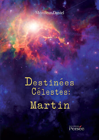 Couverture du livre « Destinées célestes ; Martin » de Daniel M. aux éditions Persee