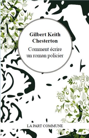 Couverture du livre « Comment écrire un roman policier » de Gilbert Keith Chesterton aux éditions La Part Commune