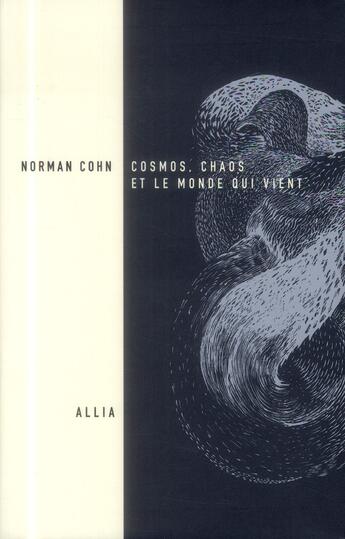 Couverture du livre « Cosmos, chaos et le monde qui vient ; du mythe du combat à l'eschatologie » de Norman Cohn aux éditions Allia