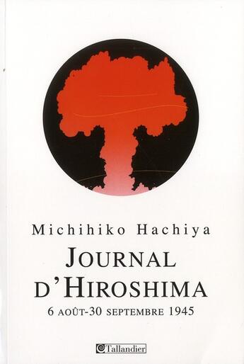 Couverture du livre « Journal d'hiroshima - 6 aout-30 septembre 1945 » de Hachiya Michihi aux éditions Tallandier