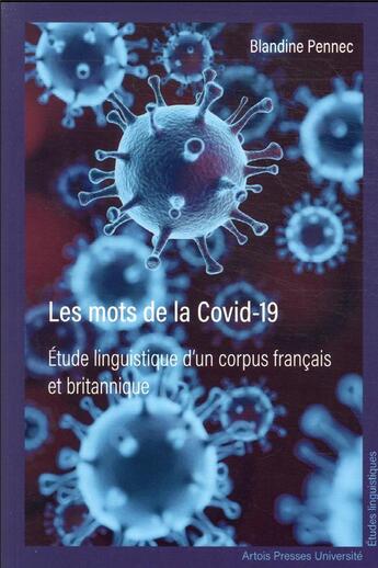 Couverture du livre « Les mots de la Covid-19 : études linguistique d'un corpus français » de Blandine Pennec aux éditions Pu D'artois