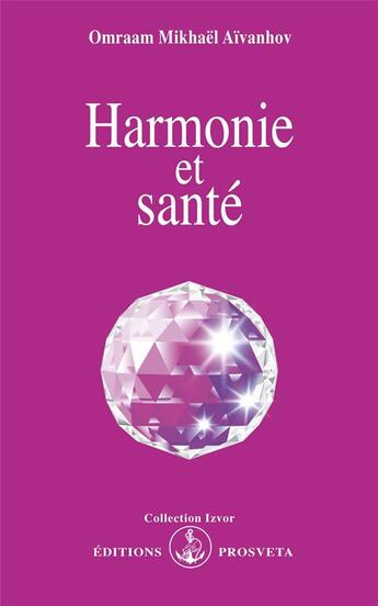 Couverture du livre « Harmonie et santé » de Omraam Mikhael Aivanhov aux éditions Prosveta