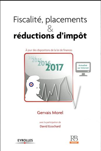 Couverture du livre « Fiscalité, placements & réductions d'impôt (édition 2017) » de Morel/Gervais et David Ecochard aux éditions Revue Banque