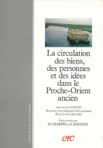 Couverture du livre « La circulation des biens,des personnes et des idees dans le proche-orient ancien - actes de la xxxvi » de Charpin D. / Joannes aux éditions Erc