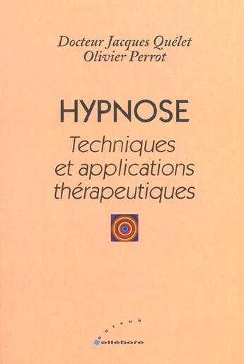 Couverture du livre « Hypnose - techn. applic. therapeutiques » de Quelet & Perrot aux éditions Ellebore