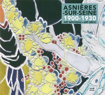 Couverture du livre « Asnière-sur-Seine ; art nouveau, art déco » de Milena Charbit et Murice Culot aux éditions Aam - Archives D'architecture Moderne