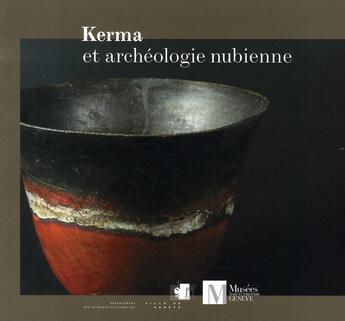 Couverture du livre « Kerma et archéologie nubienne » de  aux éditions Infolio