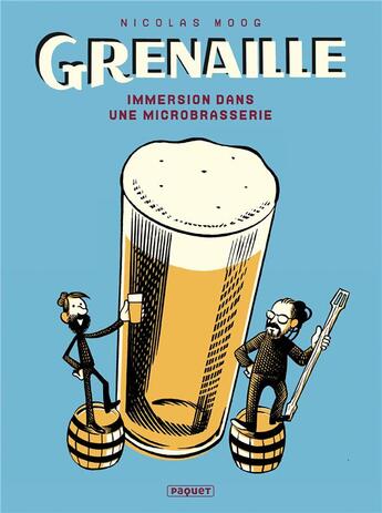 Couverture du livre « Grenaille : Immersion dans une microbrasserie » de Nicolas Moog aux éditions Paquet