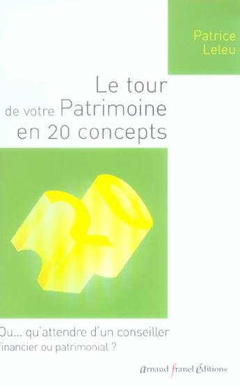 Couverture du livre « Le Tour De Votre Patrimoine En 20 Concepts » de Patrice Leleu aux éditions Arnaud Franel