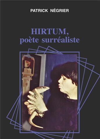 Couverture du livre « Hirtum, poete surrealiste » de Patrick Négrier aux éditions Myosotis Books