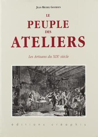 Couverture du livre « Peuple des ateliers (le) » de Gourden Jean-Michel aux éditions Creaphis