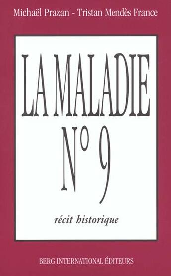 Couverture du livre « La maladie n 9 - recit historique. » de Prazan/Mendes France aux éditions Berg International