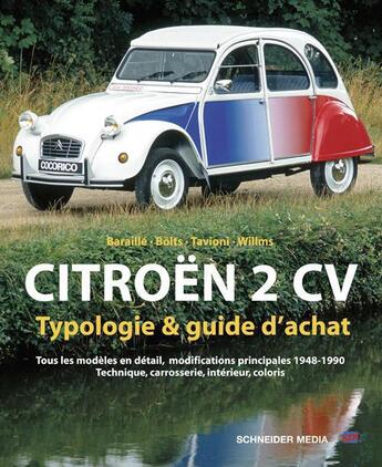 Couverture du livre « Citroën 2 CV ; typologie & guide d'achat » de Willms et Baraille et Bolts et Tavioni aux éditions Schneider Text