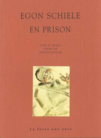 Couverture du livre « En prison » de Egon Schiele et Arthur Roessler aux éditions La Fosse Aux Ours