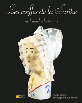 Couverture du livre « Les coiffes de la sarthe » de Kervella. Gille aux éditions La Reinette