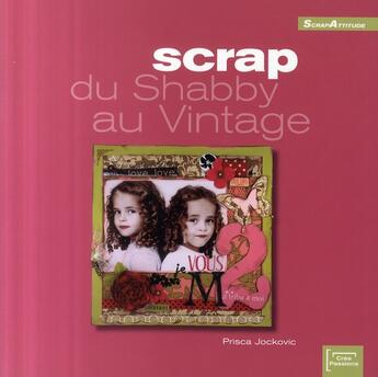 Couverture du livre « Scrap : du shabby au vintage » de Prisca Jockovic aux éditions Eurofina