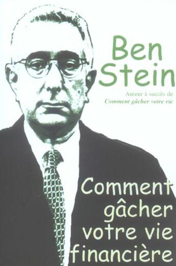 Couverture du livre « Comment gacher votre vie financiere » de Ben Stein aux éditions Tresor Cache