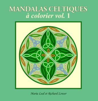 Couverture du livre « Mandalas celtiques à colorier t.1 » de Maria Leal et Richard Lower aux éditions Espace Mieux Etre