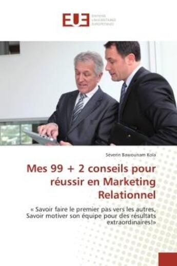 Couverture du livre « Mes 99 + 2 conseils pour reussir en marketing relationnel » de Bawounam Kola S. aux éditions Editions Universitaires Europeennes