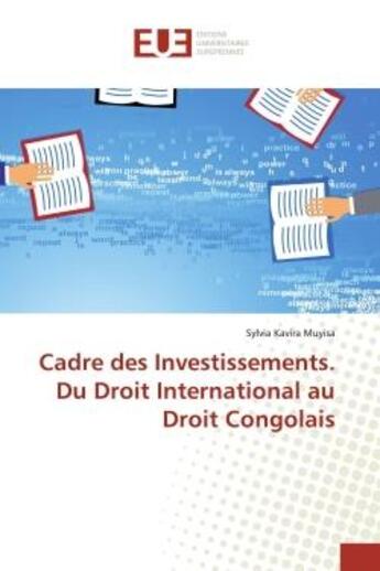 Couverture du livre « Cadre des Investissements. Du Droit International au Droit Congolais » de Sylvia Kavira Muyisa aux éditions Editions Universitaires Europeennes