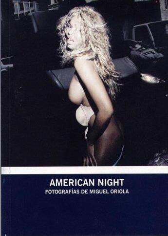 Couverture du livre « American night fotografias de miguel oriola » de Norton Kulik A aux éditions Blur