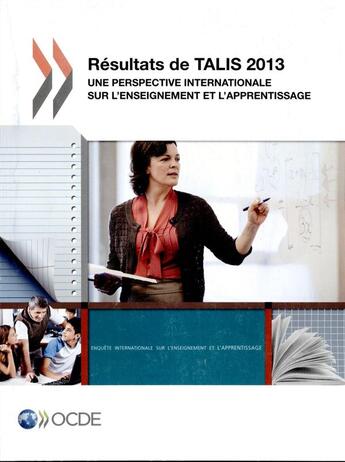 Couverture du livre « Résultats de TALIS 2013 ; une perspective internationale sur l'enseignement et l'apprentissage » de Ocde aux éditions Ocde