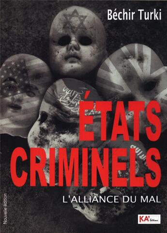 Couverture du livre « États criminels ; l'alliance du mal » de Bechir Turki aux éditions Ka'editions