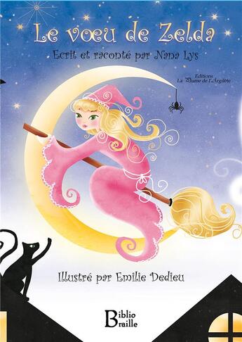 Couverture du livre « Le voeu de Zelda » de Emilie Dedieu et Nana Lys aux éditions La Plume De L'argilete