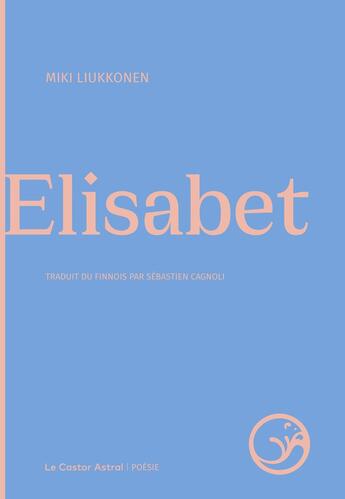 Couverture du livre « Elisabet » de Miki Liukkonen aux éditions Castor Astral