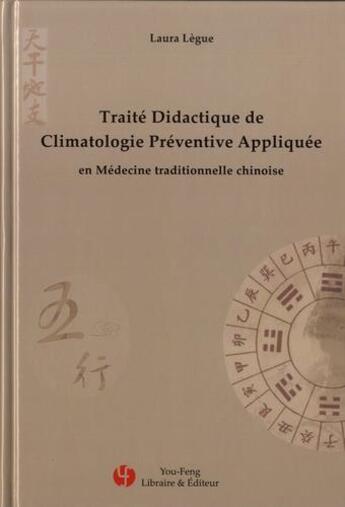 Couverture du livre « Traite didactique de climatologie preventive appliquee en mtc » de Legue Laura aux éditions You Feng