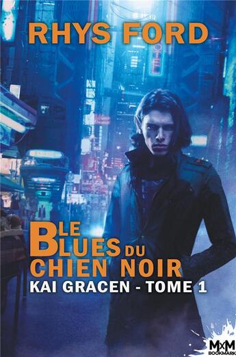 Couverture du livre « Kai Gracen t.1 : le blues du chien noir » de Rhys Ford aux éditions Mxm Bookmark