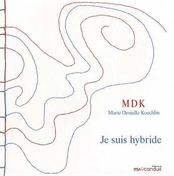 Couverture du livre « Je suis hybride » de Marie-Danielle Koechlin aux éditions Mauconduit