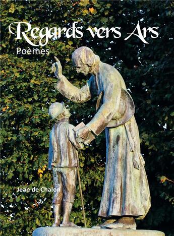 Couverture du livre « Regards vers Ars » de Jean De Chalon aux éditions Idc