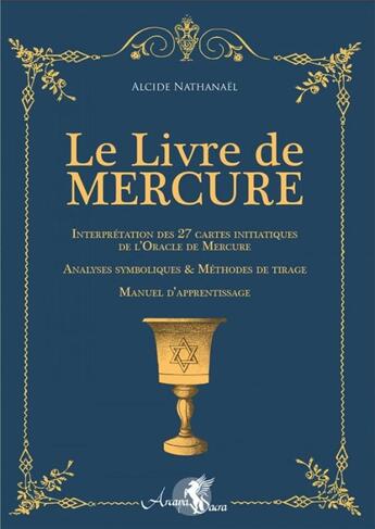 Couverture du livre « Le livre de mercure - interpretation des 27 cartes initiatiques de l'oracle de mercure. analyses sym » de Alcide Nathanael aux éditions Arcana Sacra