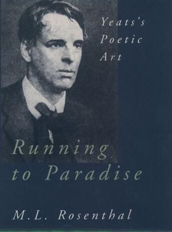 Couverture du livre « Running to Paradise: Yeats's Poetic Art » de Rosenthal M L aux éditions Oxford University Press Usa