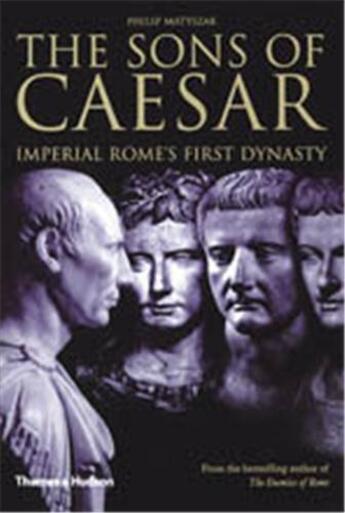 Couverture du livre « The sons of caesar - imperial rome's first dynasty (hardback) » de Philp Matyszak aux éditions Thames & Hudson